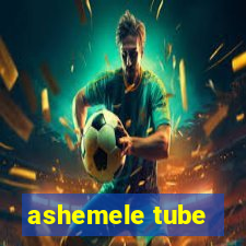 ashemele tube